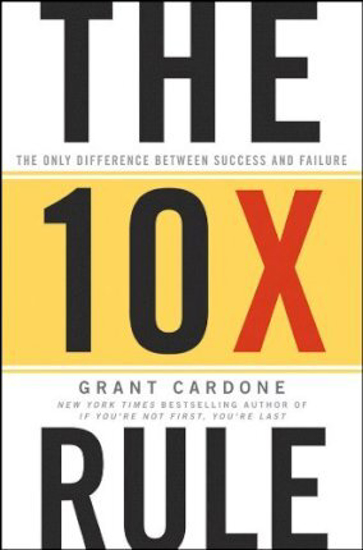 Picture of The 10X Rule : The Only Difference Between Success and Failure
