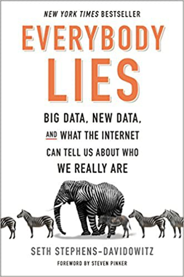 Picture of Everybody Lies: Big Data, New Data, and What the Internet Can Tell Us About Who We Really Are